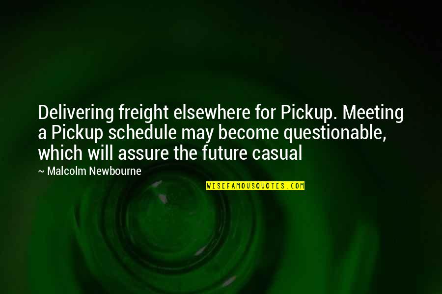 Nordby Signature Quotes By Malcolm Newbourne: Delivering freight elsewhere for Pickup. Meeting a Pickup