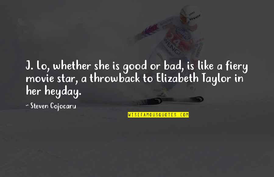 Norihisa Suzuki Quotes By Steven Cojocaru: J. Lo, whether she is good or bad,