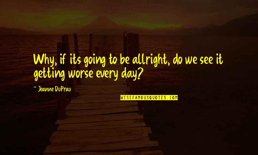 Normaali Kolesteroli Quotes By Jeanne DuPrau: Why, if its going to be allright, do