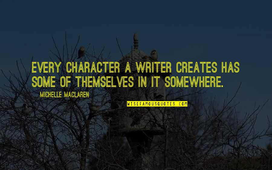 Normandia Quotes By Michelle MacLaren: Every character a writer creates has some of