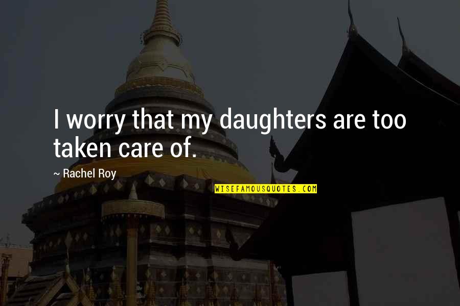 Nortriptyline Quotes By Rachel Roy: I worry that my daughters are too taken