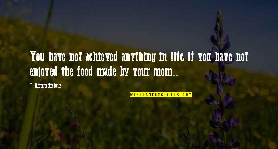 Nosov Kost Quotes By Himmilicious: You have not achieved anything in life if