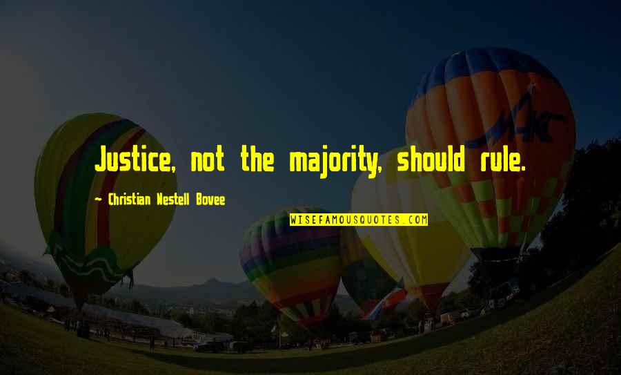 Nostaligia Quotes By Christian Nestell Bovee: Justice, not the majority, should rule.