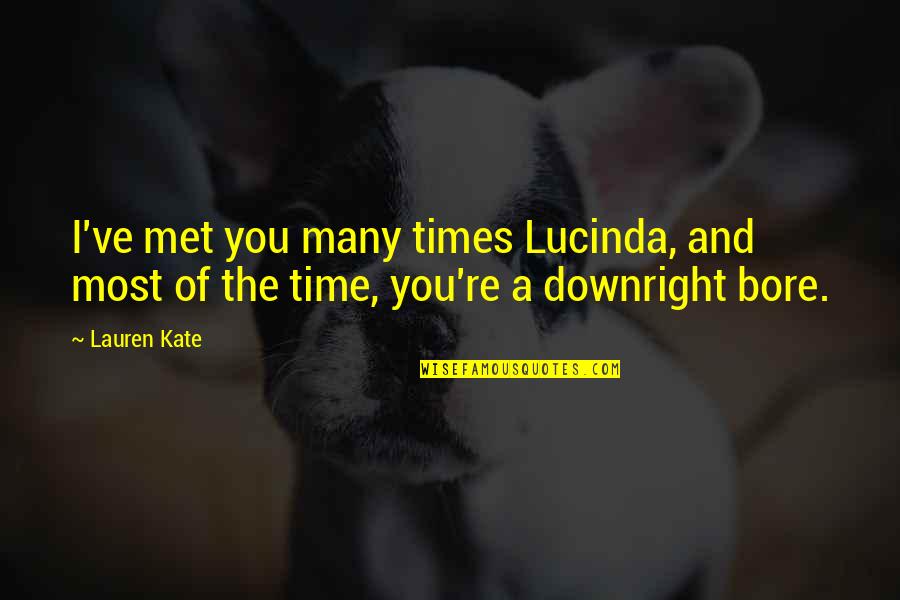 Not Being Able To Save Someone Quotes By Lauren Kate: I've met you many times Lucinda, and most