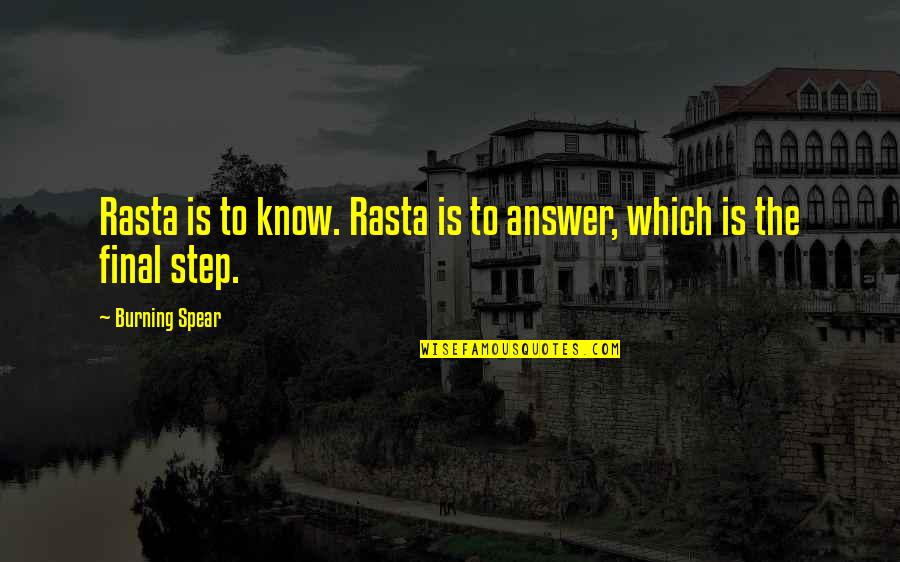 Not Being Dependant Quotes By Burning Spear: Rasta is to know. Rasta is to answer,