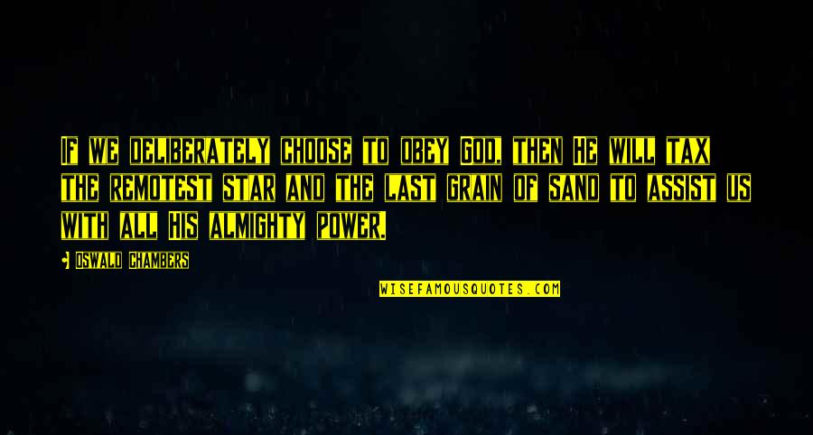 Not Being Hard On Yourself Quotes By Oswald Chambers: If we deliberately choose to obey God, then