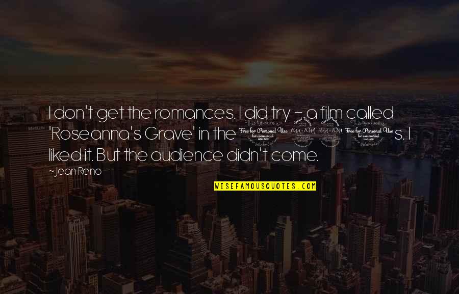 Not Being Perfect But Loving Yourself Quotes By Jean Reno: I don't get the romances. I did try