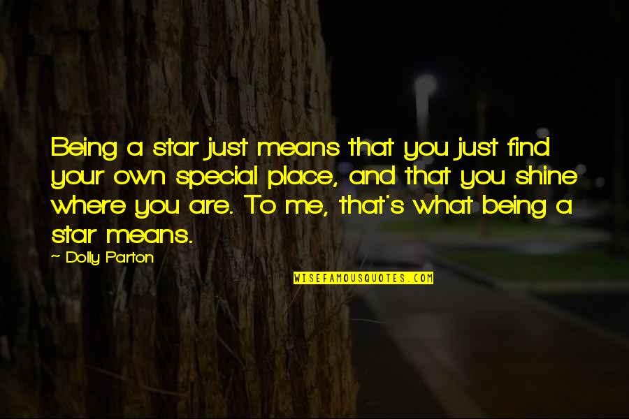 Not Being Special Quotes By Dolly Parton: Being a star just means that you just