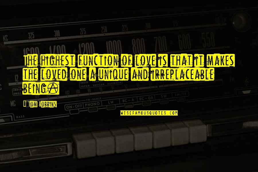 Not Being Sure If You're In Love Quotes By Tom Robbins: The highest function of love is that it