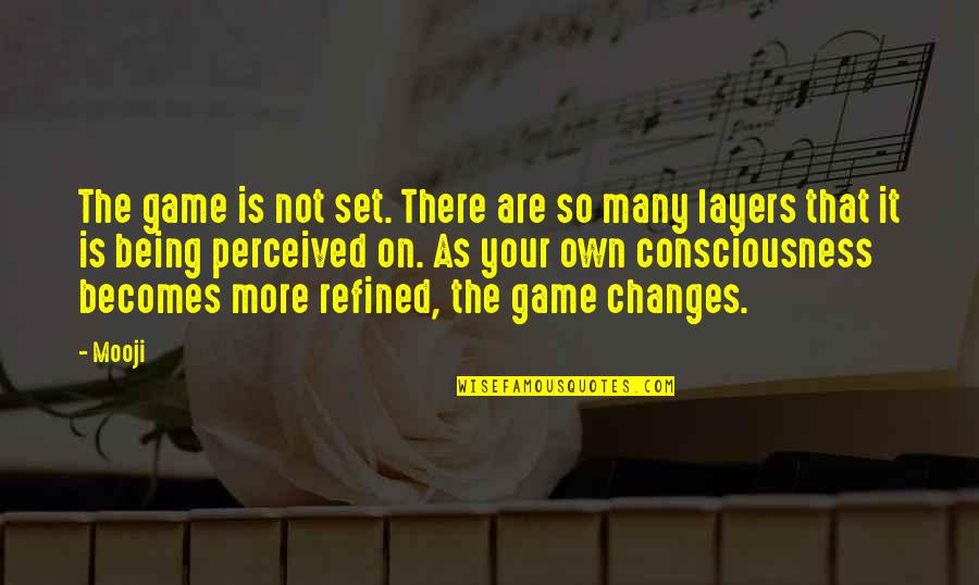 Not Being There Quotes By Mooji: The game is not set. There are so