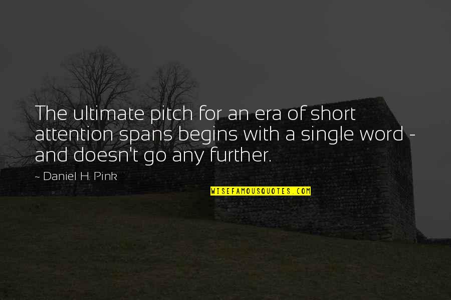 Not By Bread Alone Quotes By Daniel H. Pink: The ultimate pitch for an era of short