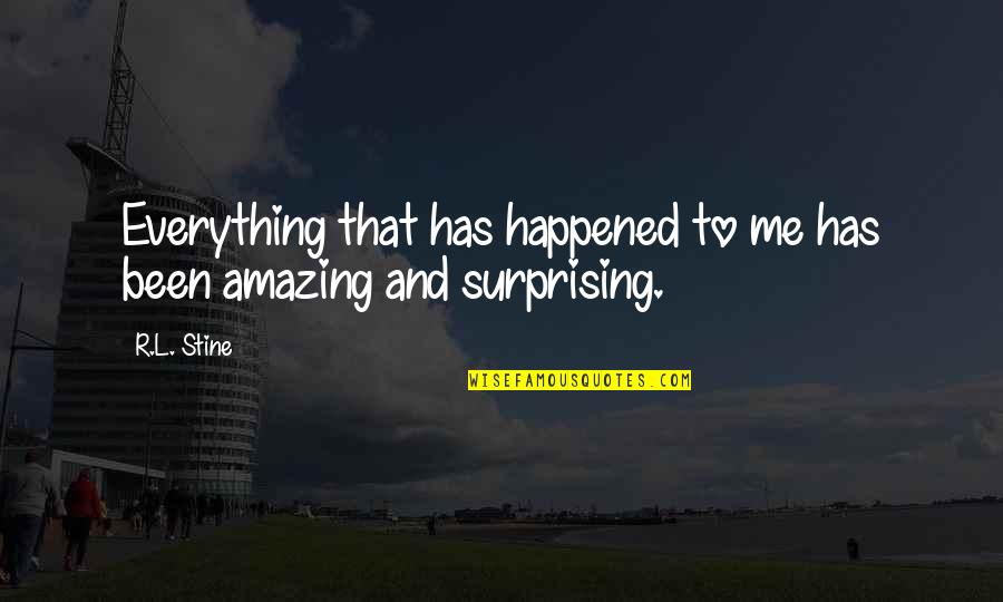 Not Caring Anymore About Him Quotes By R.L. Stine: Everything that has happened to me has been