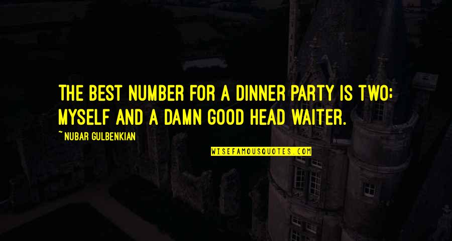 Not Every Woman Is The Same Quotes By Nubar Gulbenkian: The best number for a dinner party is