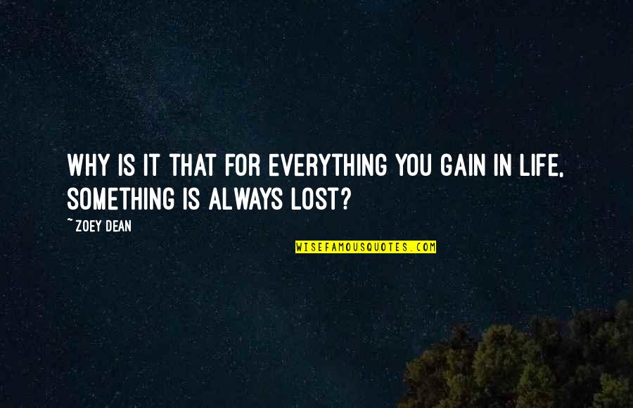 Not Everything Is Lost Quotes By Zoey Dean: Why is it that for everything you gain