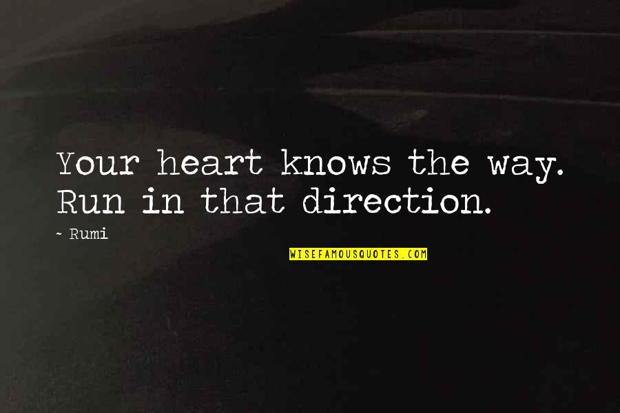 Not Expecting Anything Quotes By Rumi: Your heart knows the way. Run in that