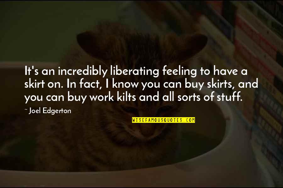 Not Feeling Ok Quotes By Joel Edgerton: It's an incredibly liberating feeling to have a