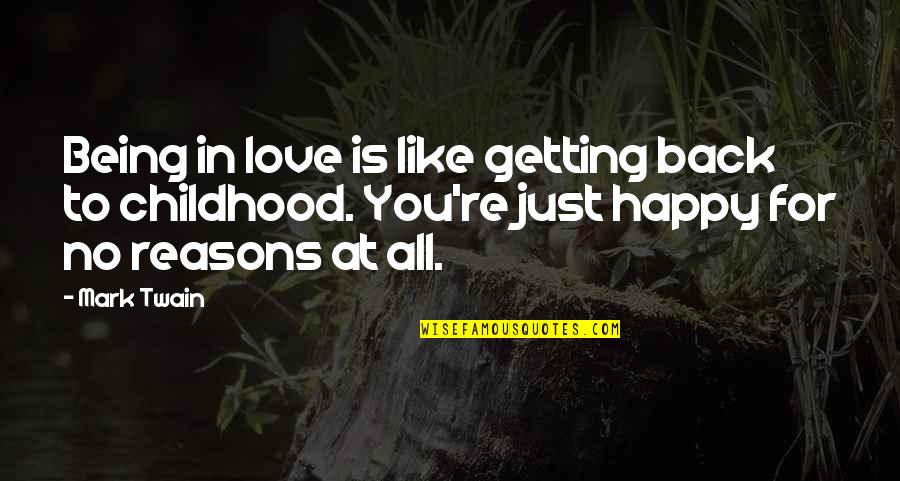 Not Getting Love Back Quotes By Mark Twain: Being in love is like getting back to