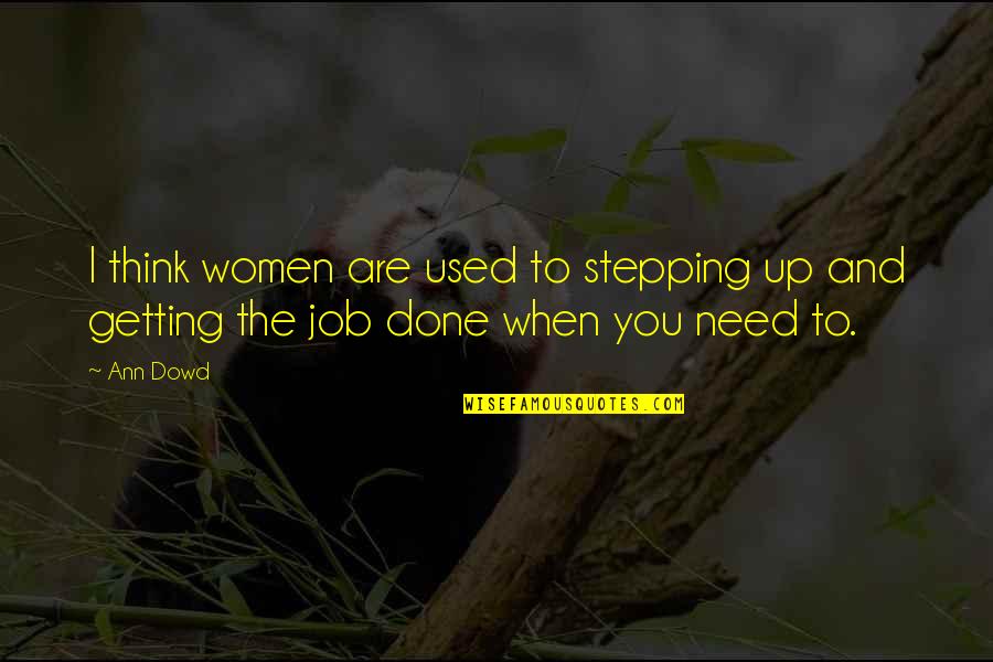 Not Getting The Job Quotes By Ann Dowd: I think women are used to stepping up