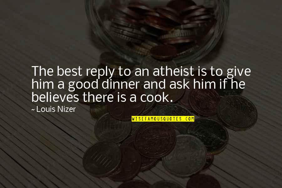 Not Giving Reply Quotes By Louis Nizer: The best reply to an atheist is to