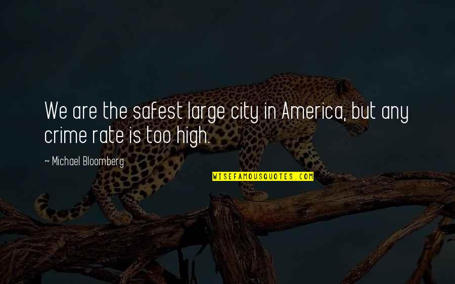 Not Gonna Waste My Time On You Quotes By Michael Bloomberg: We are the safest large city in America,