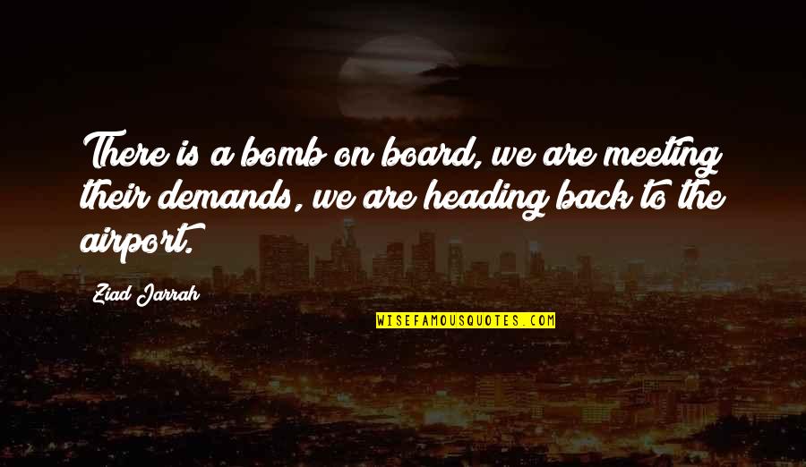 Not Having Luck In Love Quotes By Ziad Jarrah: There is a bomb on board, we are