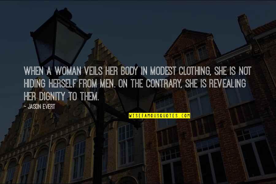 Not Hiding Quotes By Jason Evert: When a woman veils her body in modest