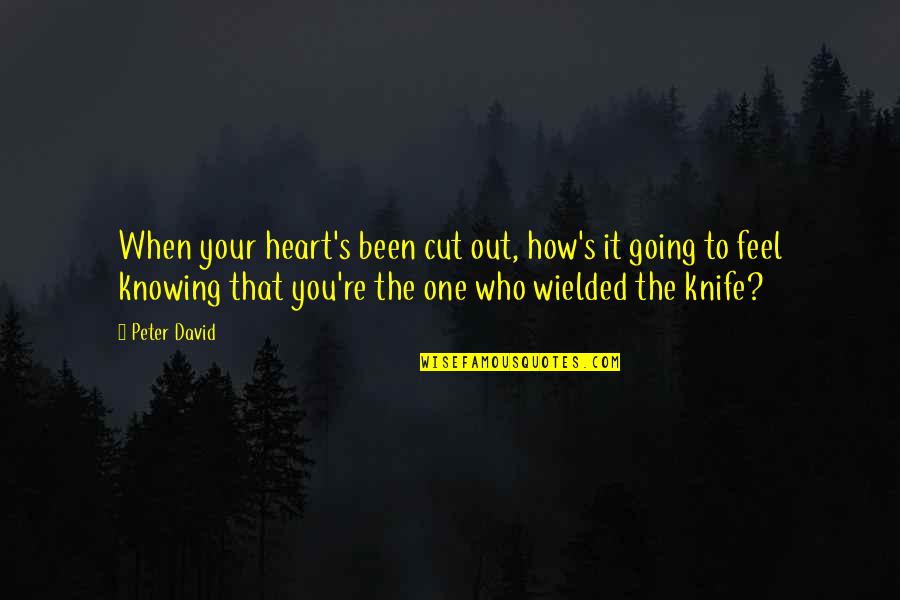 Not Knowing How U Feel Quotes By Peter David: When your heart's been cut out, how's it