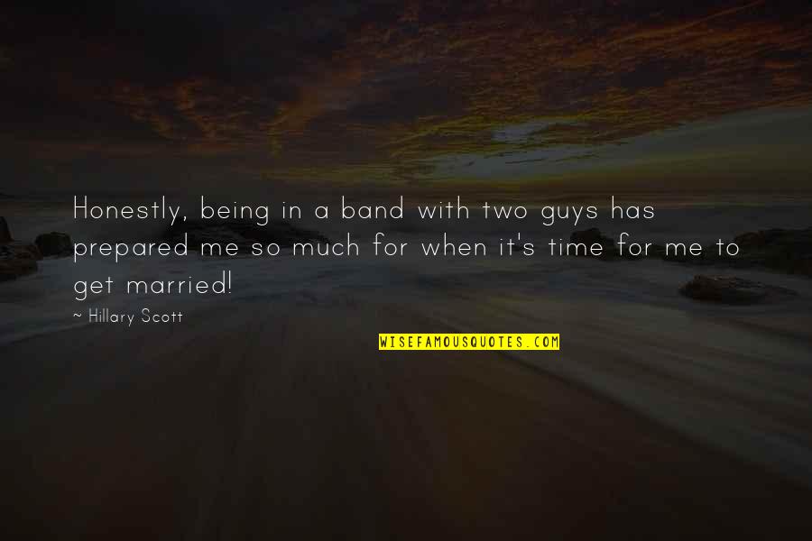 Not Letting Fear Control You Quotes By Hillary Scott: Honestly, being in a band with two guys