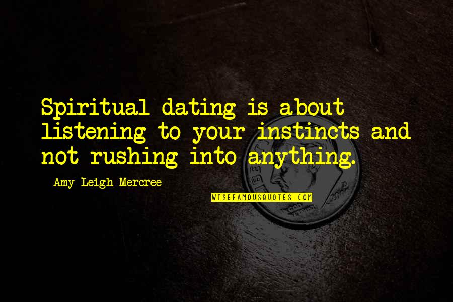 Not Listening Quotes By Amy Leigh Mercree: Spiritual dating is about listening to your instincts