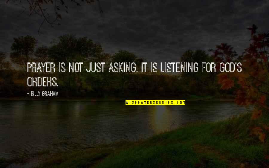 Not Listening Quotes By Billy Graham: Prayer is not just asking. It is listening