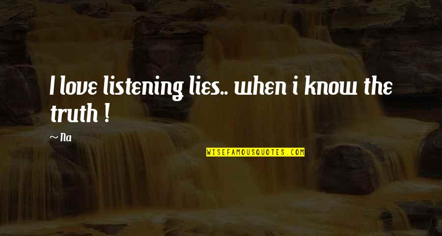 Not Listening To Lies Quotes: top 8 famous quotes about Not Listening ...