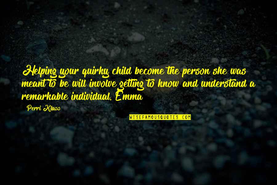 Not Meant To Understand Quotes By Perri Klass: Helping your quirky child become the person she