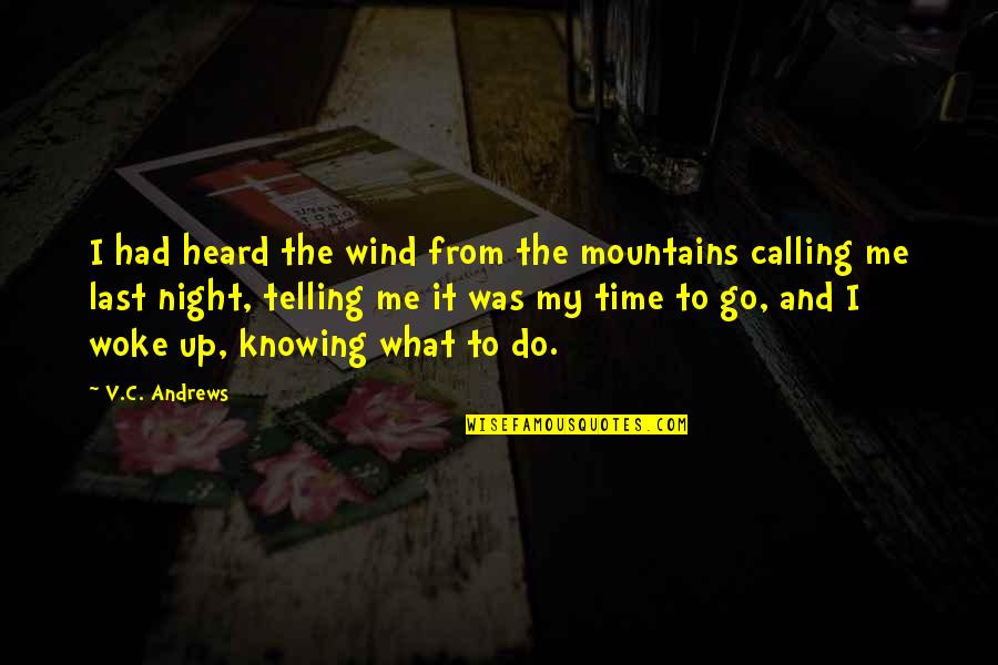 Not Really Knowing Me Quotes By V.C. Andrews: I had heard the wind from the mountains