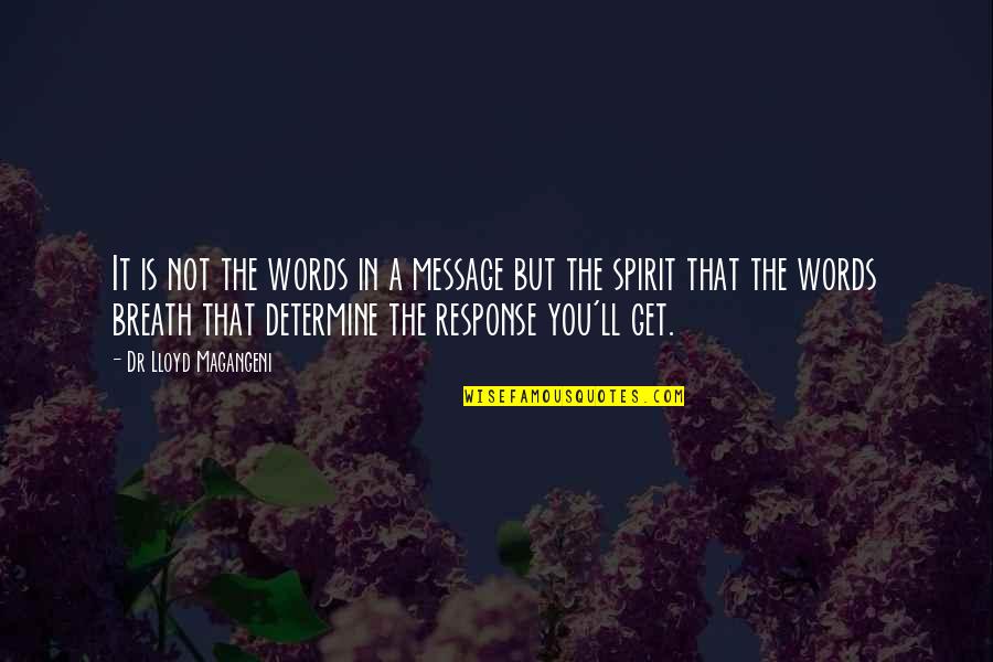 Not Response Quotes By Dr Lloyd Magangeni: It is not the words in a message