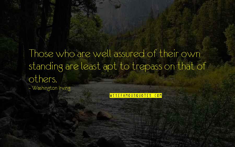 Not Standing Up For Others Quotes By Washington Irving: Those who are well assured of their own