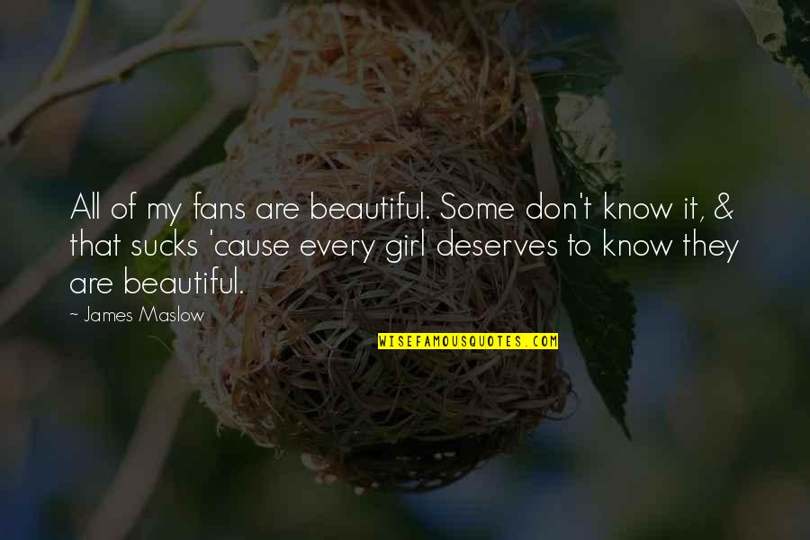 Not The Most Beautiful Girl Quotes By James Maslow: All of my fans are beautiful. Some don't