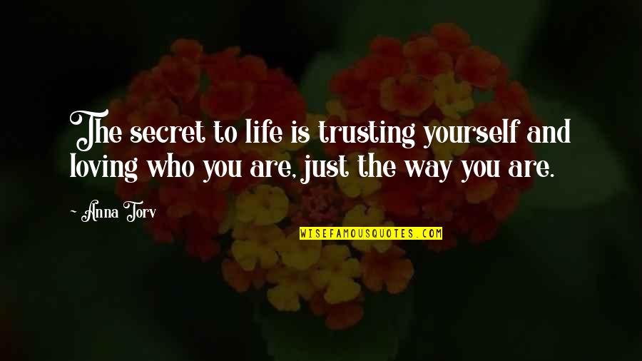 Not Trusting Yourself Quotes By Anna Torv: The secret to life is trusting yourself and