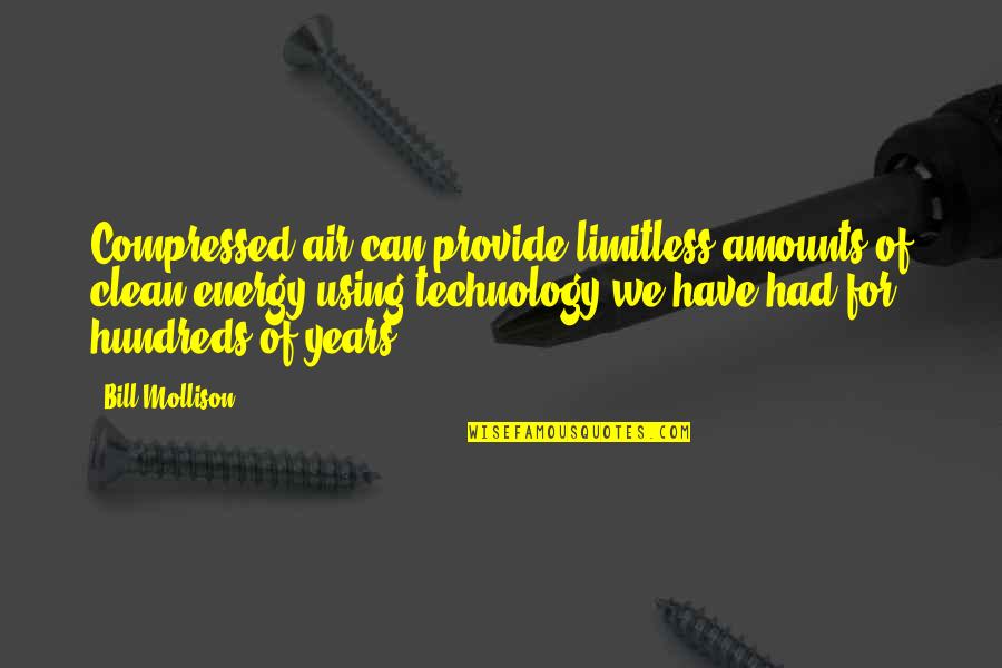 Not Using Technology Quotes By Bill Mollison: Compressed air can provide limitless amounts of clean