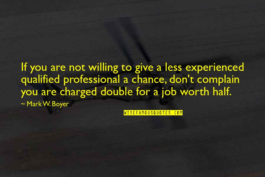 Not Willing To Give Quotes By Mark W. Boyer: If you are not willing to give a