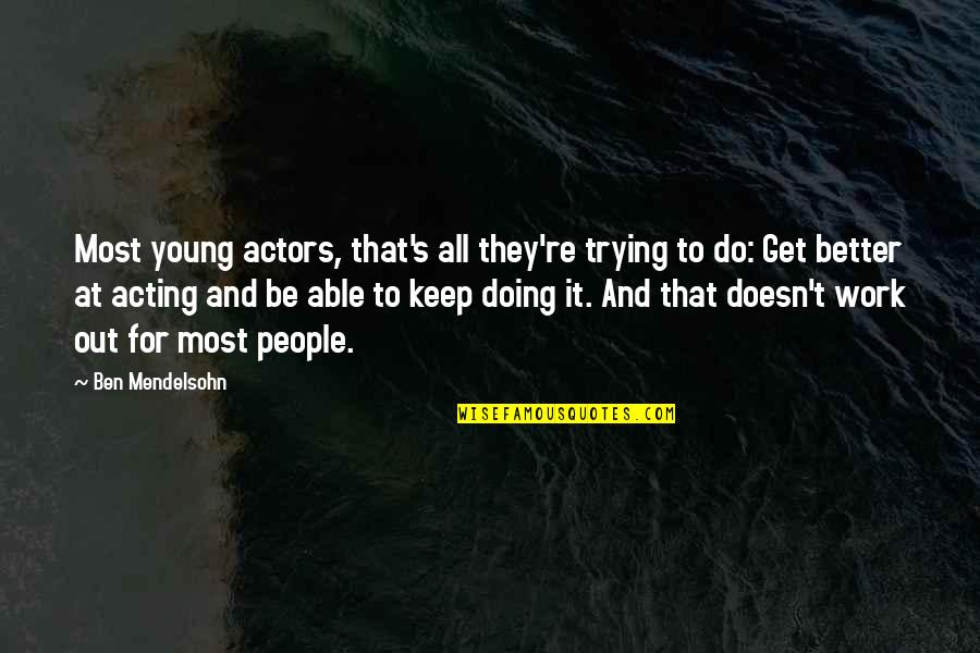 Notalarin Quotes By Ben Mendelsohn: Most young actors, that's all they're trying to