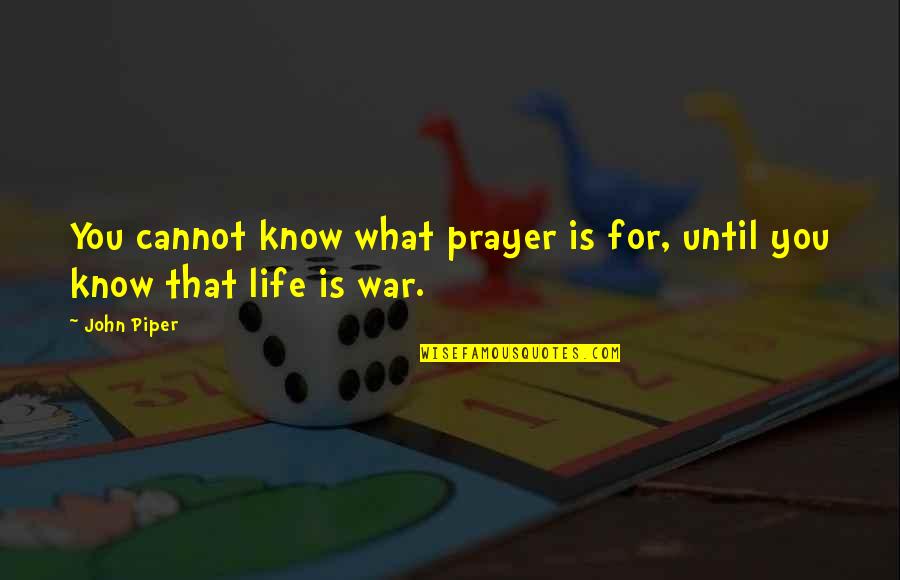 Nothegger Transport Quotes By John Piper: You cannot know what prayer is for, until