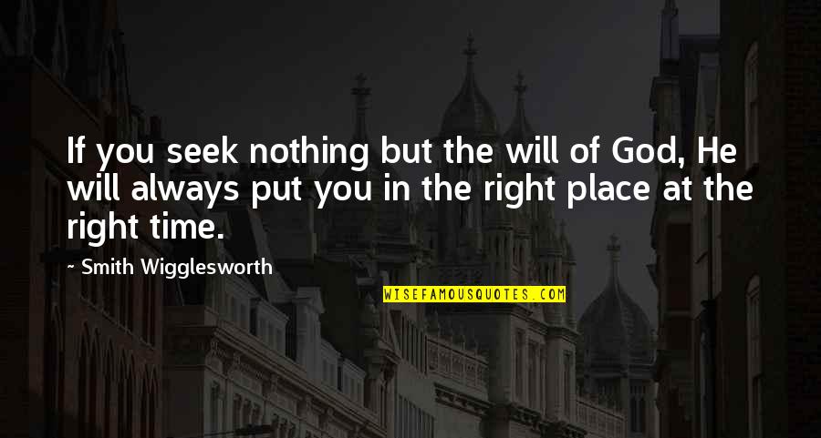 Nothing He Quotes By Smith Wigglesworth: If you seek nothing but the will of