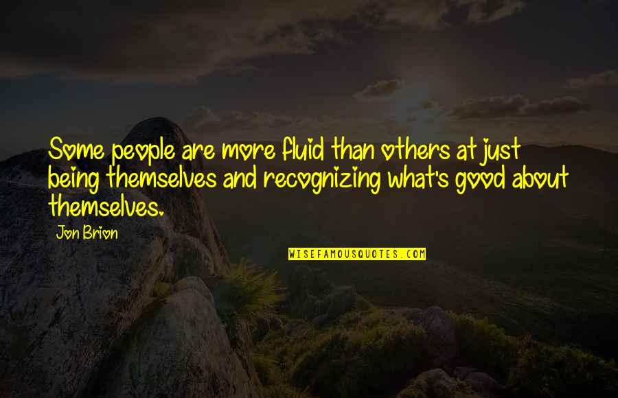 Nothing Lasts Forever Movie Quotes By Jon Brion: Some people are more fluid than others at