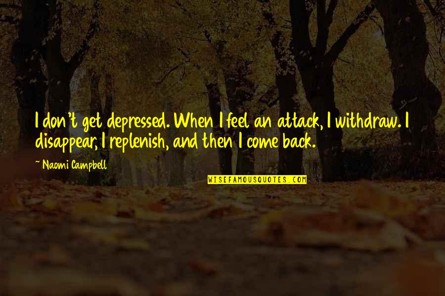 Nothing Like The Holidays Movie Quotes By Naomi Campbell: I don't get depressed. When I feel an