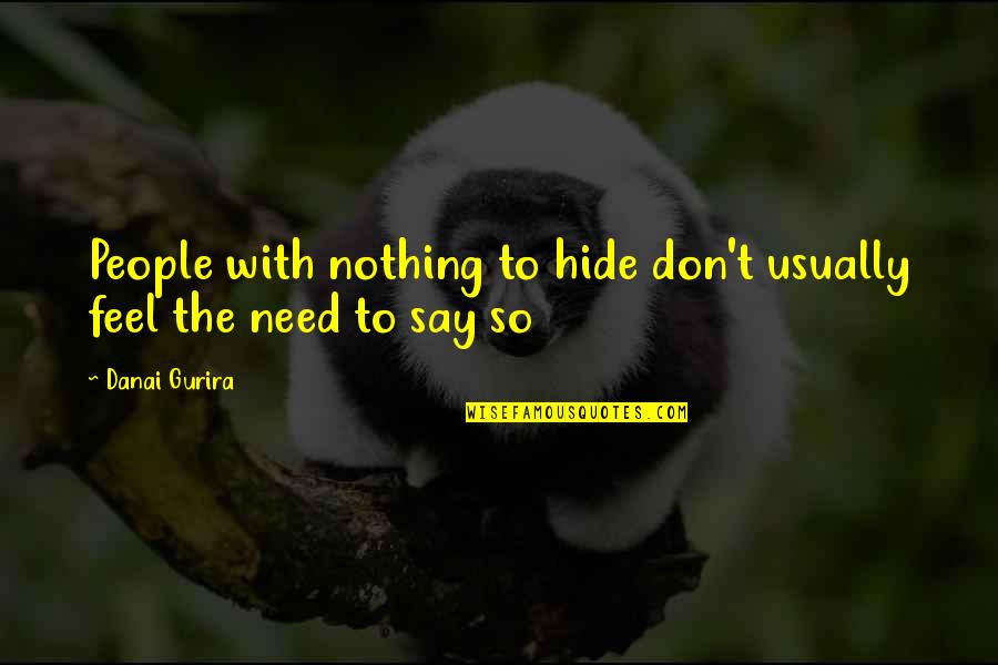 Nothing To Hide Quotes By Danai Gurira: People with nothing to hide don't usually feel