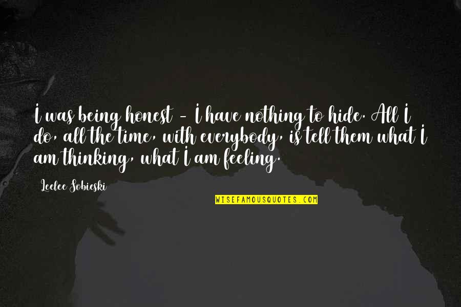 Nothing To Hide Quotes By Leelee Sobieski: I was being honest - I have nothing