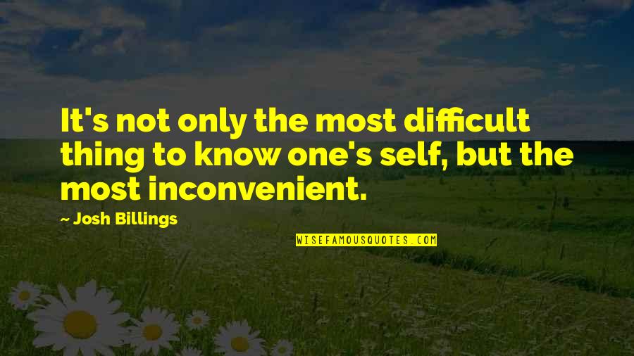 Nothing Will Ever Be Perfect Quotes By Josh Billings: It's not only the most difficult thing to