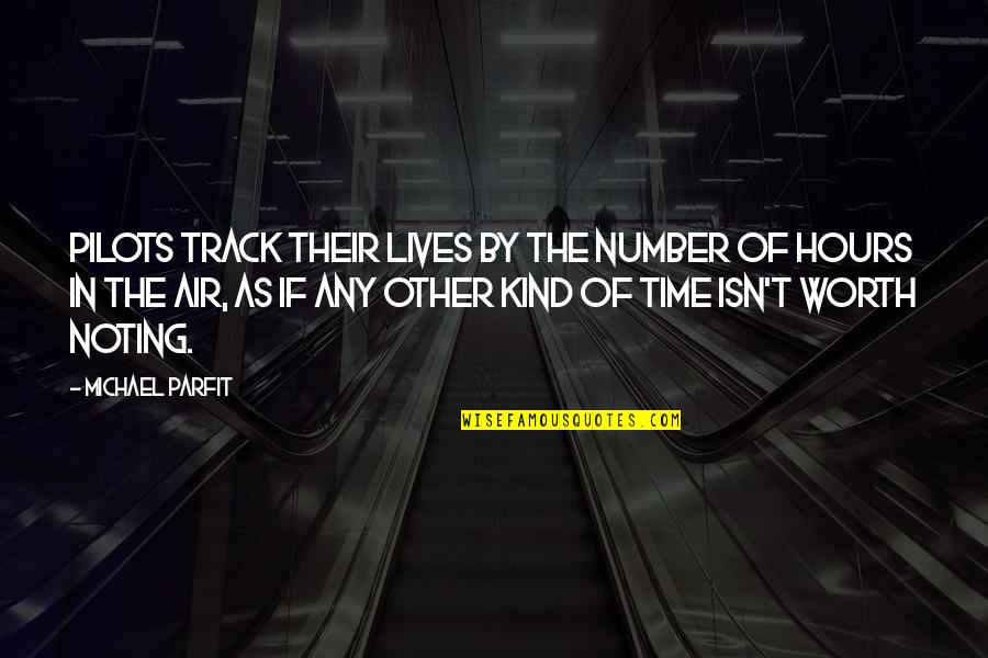 Noting Quotes By Michael Parfit: Pilots track their lives by the number of