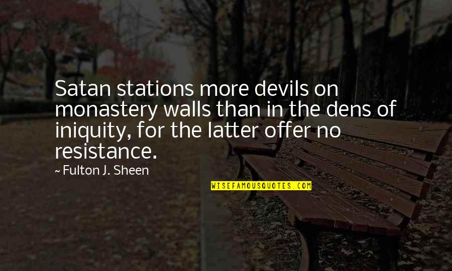 Notley Golf Quotes By Fulton J. Sheen: Satan stations more devils on monastery walls than