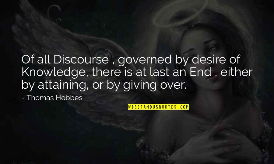 Notzies Quotes By Thomas Hobbes: Of all Discourse , governed by desire of